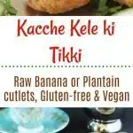 Kacche Kele Ki Tikki or Raw Banana cutlets - Ruchiskitchen