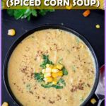 Makai Ka Shorba (Spiced Corn Soup) Pin